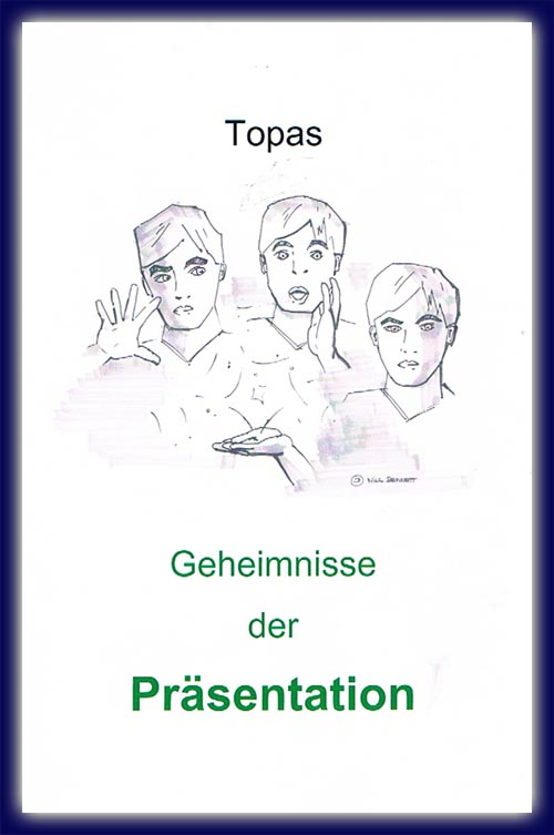 Geheimnisse der Präsentation v. Topas Geheimnisse der Präsentation v. Topas
